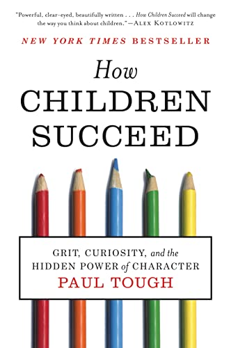 How Children Succeed: Grit, Curiosity, And The Hidden Power Of Character