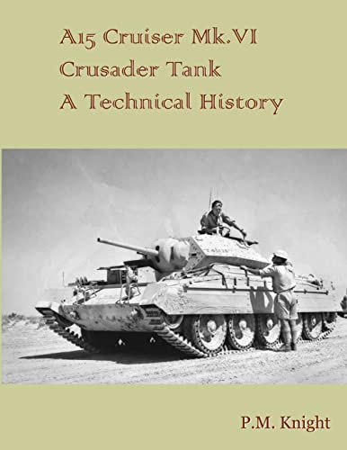 A15 Cruiser Mk.Vi Crusader Tank A Technical History