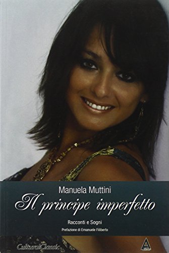 Il Principe Imperfetto. Racconti E Sogni