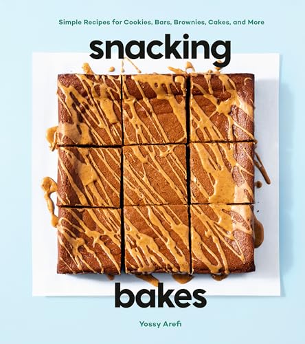 Snacking Bakes: Simple Recipes For Cookies, Bars, Brownies, Cakes, And More