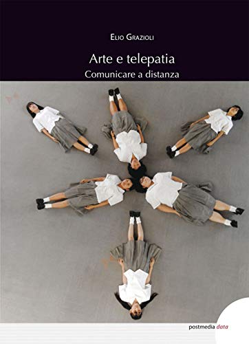 Arte E Telepatia. Comunicare A Distanza