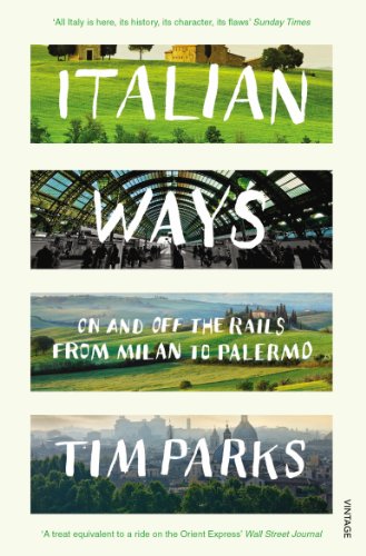 Italian Ways: On And Off The Rails From Milan To Palermo [Lingua Inglese] [Lingua Inglese]