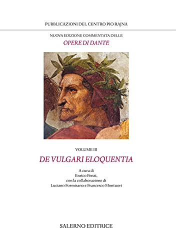 Nuova Edizione Commentata Delle Opere Di Dante. De Vulgari Eloquentia (Vol. 3)