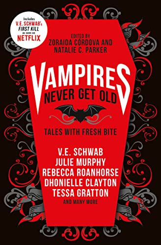 Vampires Never Get Old: Tales With Fresh Bite: Incl. First Kill By V.E. Schwab