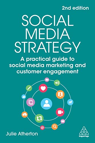 Social Media Strategy: A Practical Guide To Social Media Marketing And Customer Engagement