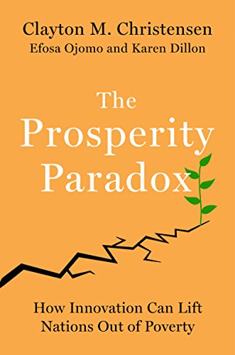 The Prosperity Paradox: How Innovation Can Lift Nations Out Of Poverty