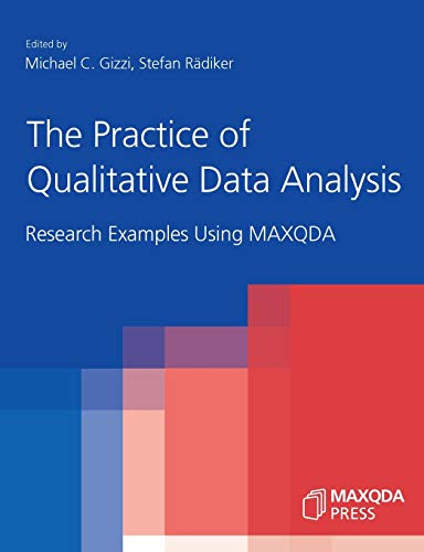The Practice Of Qualitative Data Analysis: Research Examples Using Maxqda
