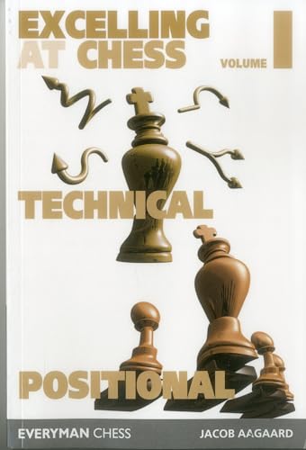 Excelling At Chess: Excelling At Technical Chess / Excelling At Positional Chess (1)