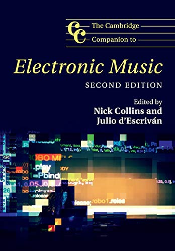 The Cambridge Companion To Electronic Music: Second Edition