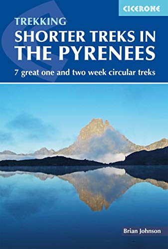 Cicerone Trekking Shorter Treks In The Pyrenees: 7 Great One And Two Week Circular Treks [Lingua Inglese]
