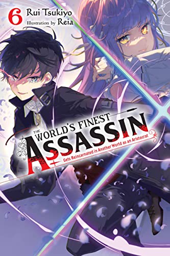 The World'S Finest Assassin Gets Reincarnated In Another World As An Aristocrat Light Novel 6