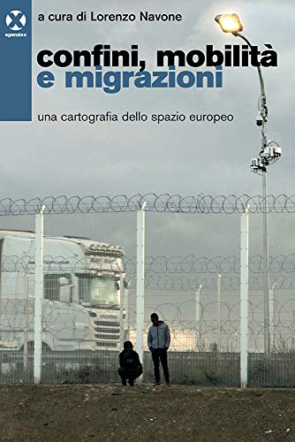 Confini, Mobilità E Migrazioni. Una Cartografia Dello Spazio Europeo
