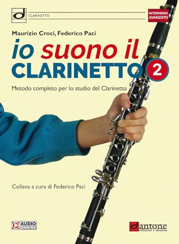 Io Suono Il Clarinetto. Metodo Completo Per Lo Studio Del Clarinetto. Con File Audio Online (Vol. 2)