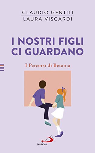 I Nostri Figli Ci Guardano. I Percorsi Di Betania