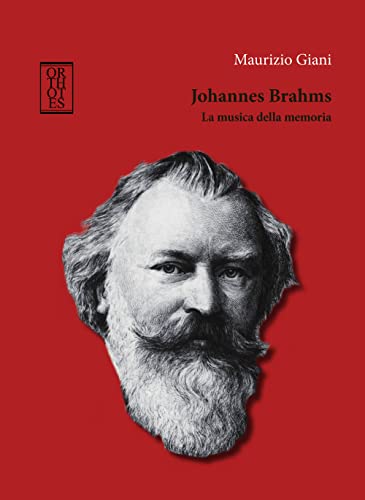 Johannes Brahms. La Musica Della Memoria