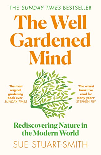 The Well Gardened Mind: Rediscovering Nature In The Modern World