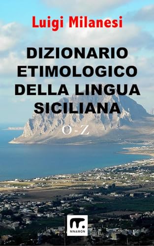 Dizionario Etimologico Della Lingua Siciliana - Volume 3: Vol. 3