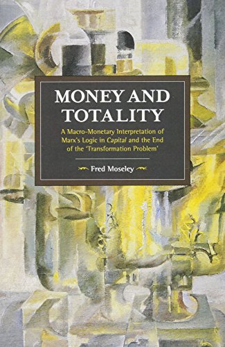 Money And Totality: A Macro-Monetary Interpretation Of Marx'S Logic In Capital And The End Of The 'Transformation Problem' (104)