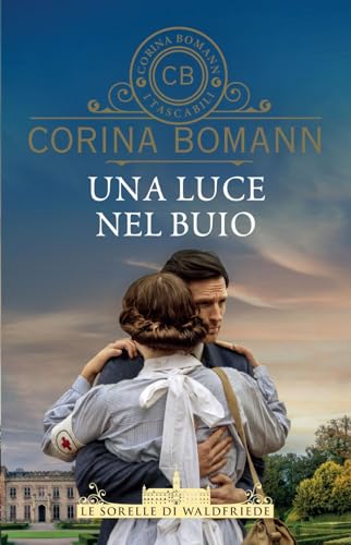 Una Luce Nel Buio. Le Sorelle Di Waldfriede