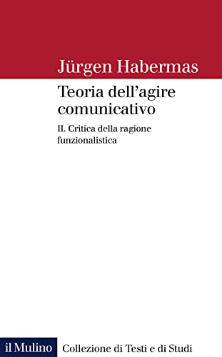 Teoria Dell'Agire Comunicativo. Critica Della Ragione Funzionalistica (Vol. 2)