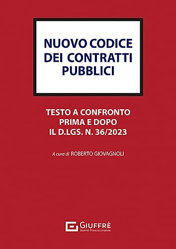 Nuovo Codice Dei Contratti Pubblici. Testo A Confronto Prima E Dopo Il D.Lgs. N. 36/2023