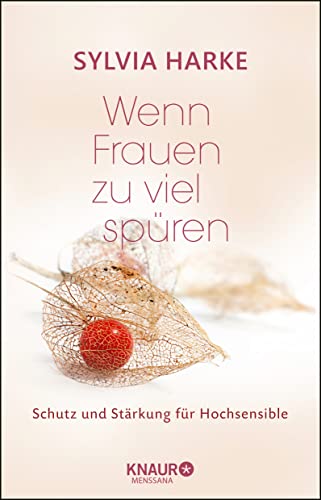 Wenn Frauen Zu Viel Spüren: Schutz Und Stärkung Für Hochsensible