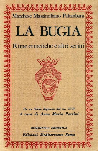 La Bugia. Rime Ermetiche E Altri Scritti