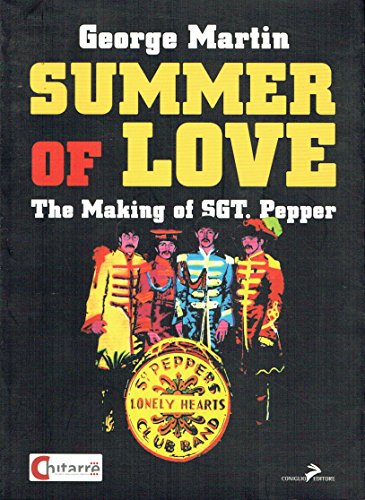 Summer Of Love. The Making Of «Sgt. Pepper». Ediz. Italiana