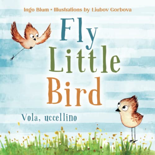 Fly, Little Bird - Vola, Uccellino: Bilingual Children'S Picture Book English-Italian With Pics To Color: 2