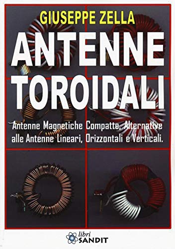 Antenne Toroidali. Antenne Magnetiche Compatte, Alternative Alle Antenne Lineari, Orizzontali E Verticali