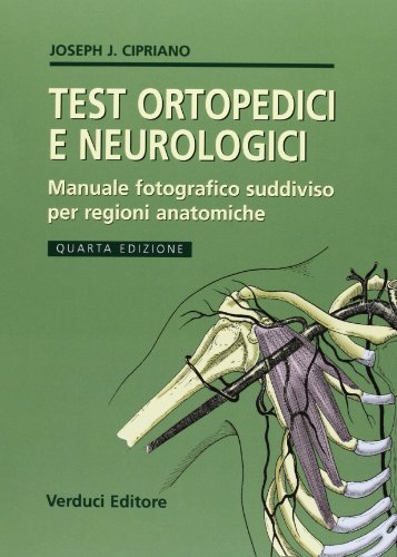 Test Ortopedici E Neurologici. Manuale Fotografico Suddiviso Per Regioni Anatomiche. Ediz. Illustrata