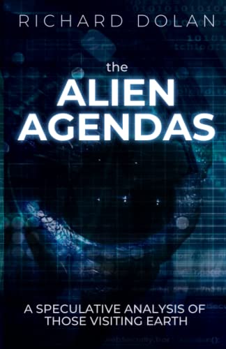 The Alien Agendas: A Speculative Analysis Of Those Visiting Earth