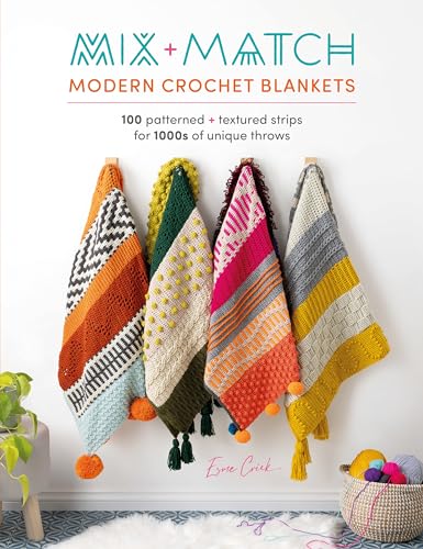 Mix And Match Modern Crochet Blankets: 100 Patterned And Textured Stripes For 1000S Of Unique Throws
