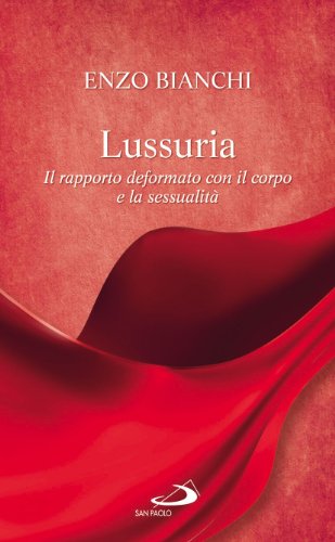 Lussuria. Il Rapporto Deformato Con Il Corpo E La Sessualità