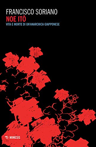 Noe Ito. Vita E Morte Di Un'Anarchica Giapponese
