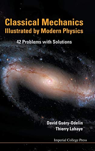 Classical Mechanics Illustrated By Modern Physics: 42 Problems With Solutions