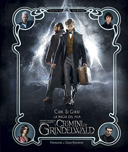 Ciak, Si Gira! La Magia Del Film. Animali Fantastici. I Crimini Di Grindelwald