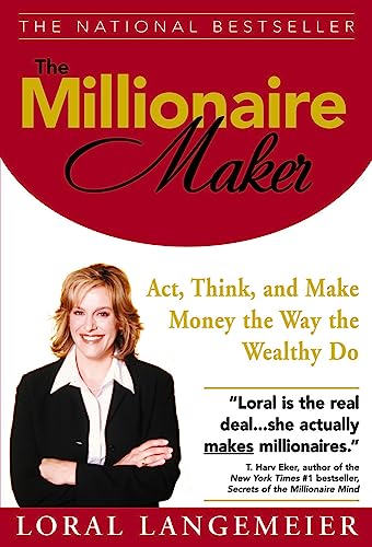 The Millionaire Maker: Act, Think, And Make Money The Way The Wealthy Do