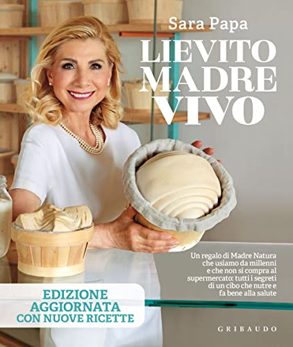 Lievito Madre Vivo. Ediz. Illustrata