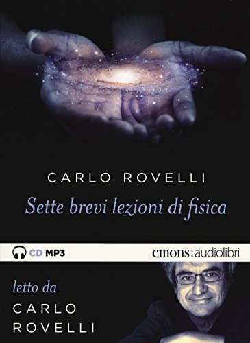 Sette Brevi Lezioni Di Fisica. Letto Da Carlo Rovelli. Audiolibro. Cd Audio Formato Mp3
