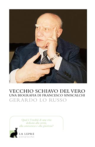 Vecchio Servitore Del Vero. Una Biografia Di Francesco Siniscalchi