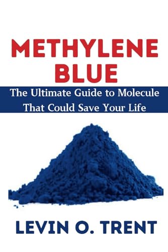 Methylene Blue: The Ultimate Guide To Molecules That Could Save Your Life
