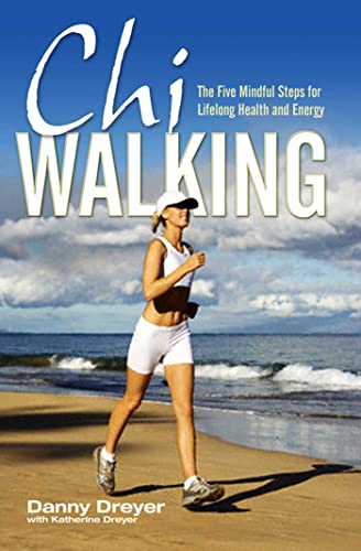 Chiwalking: The Five Mindful Steps For Lifelong Health And Energy