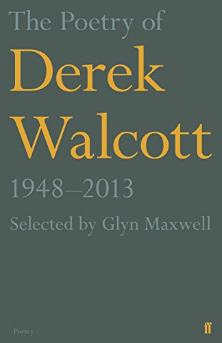 The Poetry Of Derek Walcott 1948–2013