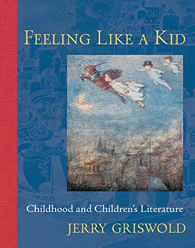 Feeling Like A Kid: Childhood And Children'S Literature