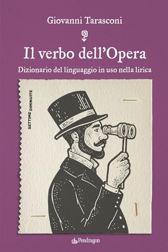 Il Verbo Dell'Opera. Dizionario Del Linguaggio In Uso Nella Lirica