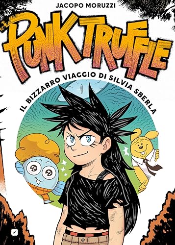 Punk Truffle. Il Bizzarro Viaggio Di Silvia Sberla