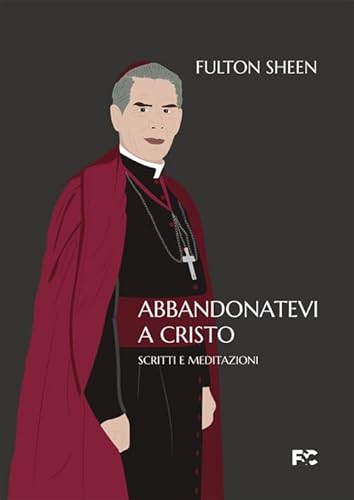 Abbandonatevi A Cristo. Scritti E Meditazioni