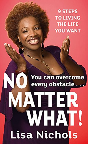 No Matter What!: 9 Steps To Living The Life You Love