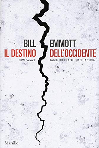 Il Destino Dell'Occidente. Come Salvare La Migliore Idea Politica Della Storia
